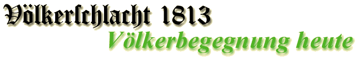 1813 Völkerschlacht - Völkerverständigung heute